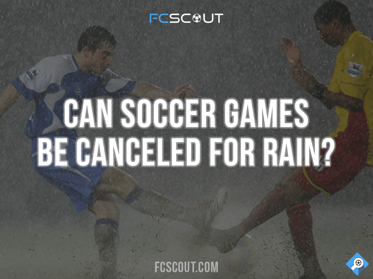 Can soccer games be canceled for rain