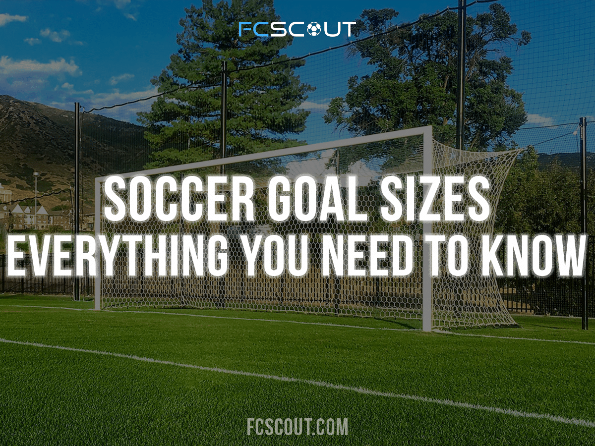 Soccer Goal Sizes - Everything you need to know
